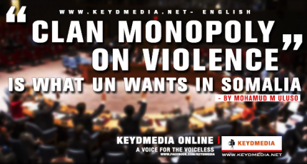 “Clan monopoly on violence” is what UN wants in Somalia