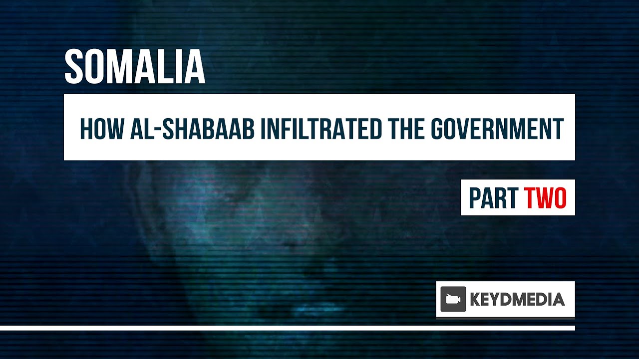 How Al-Shabaab Infiltrated Somalia’s Government - Part 2